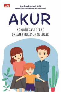 Image of Akur : Komunikasi Tepat dalam Pengasuhan Anak
